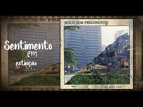 Grupo Jeová Nissí  -  Sentimento em extinção