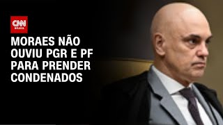 Moraes mandou prender condenados por trama golpista sem ouvir PGR ou PF | CNN PRIME TIME