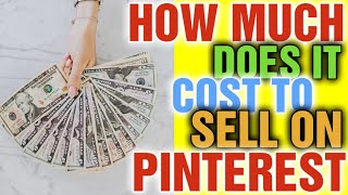 How much does it cost to sell on pinterest [ How to sell things on Pinterest ] Tutorial