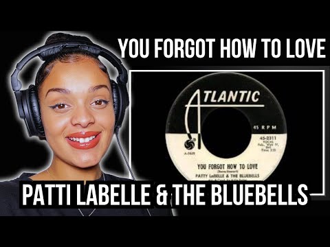 FIRST TIME HEARING Patty LaBelle & The BlueBells - You Forgot How To Love REACTION | Rere Reacts