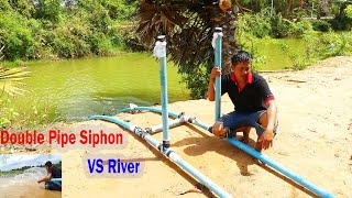 Auto Pump Water from River- Siphon System.