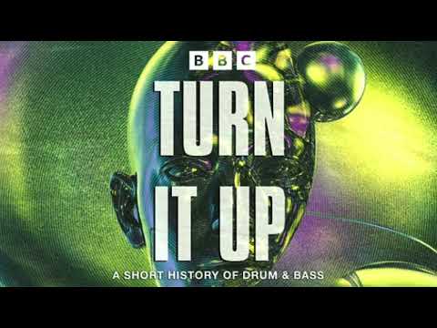 BBC Radio 1 - Turn It Up: A Short History of Drum & Bass Episode 7