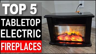 Top 5 Best Tabletop Electric Fireplaces  in 2025