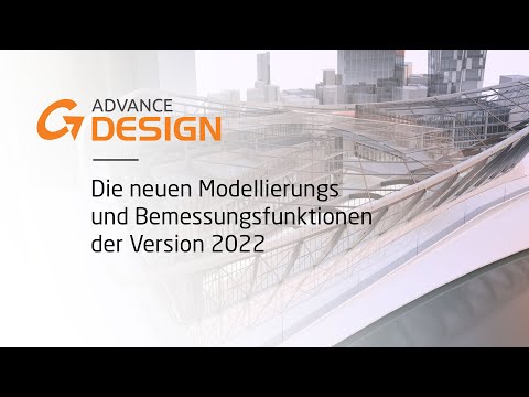 Advance Design - Die neuen Modellierungs  und Bemessungsfunktionen der Version 2022
