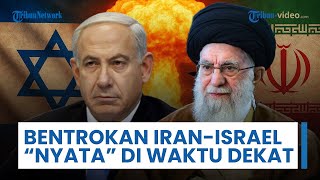 Ambiguitas Iran & Israel Picu Risiko Eskalasi, Konfrontasi Militer Dinilai Nyata dalam Waktu Dekat