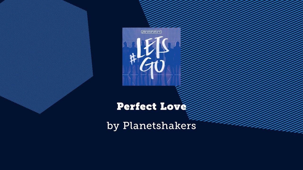 Perfect Love - Planetshakers lyric video