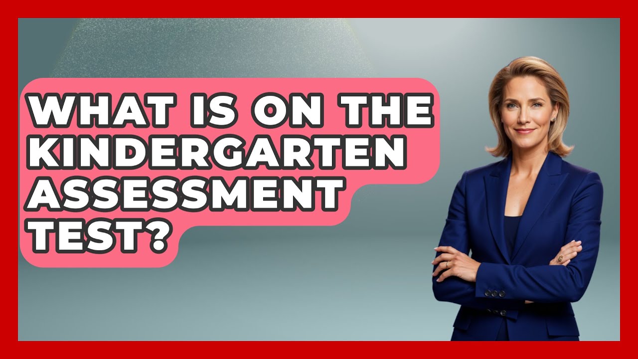 What Is On The Kindergarten Assessment Test? - Raising A Toddler