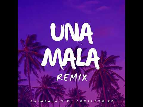 Una Mala (Remix) (feat. Chimbala)