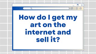 Not Tech Savvy? How to get your art on the internet and sell it