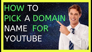 How To Pick A Domain Name For Your YouTube Channel