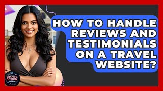 How To Handle Reviews And Testimonials On A Travel Website? - Graphic Design Nerd