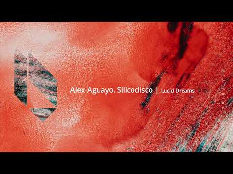 Alex Aguayo, Silicodisco - Lucid Dreams, Beatfreak Recordings