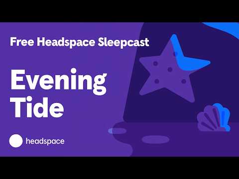 Evening Tide: Free 45 Minute Sleepcast From Headspace