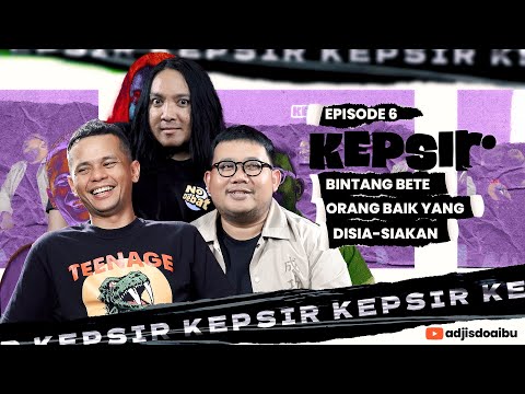 Eps 6 [KEPSIR] BINTANG BETE MONSTER LPM