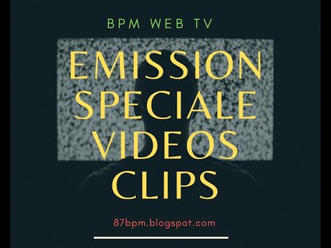BPM WEB TV &  RADIO Rediffusion de l'émission Speciale Videos Clips # 1 suite