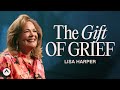 The Gift Of Grief | Lisa Harper | Elevation Church