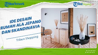 Inspirasi Baru, Simak Perpaduan Ide Desain Rumah Interior Bergaya Japandi dan Skandinavia