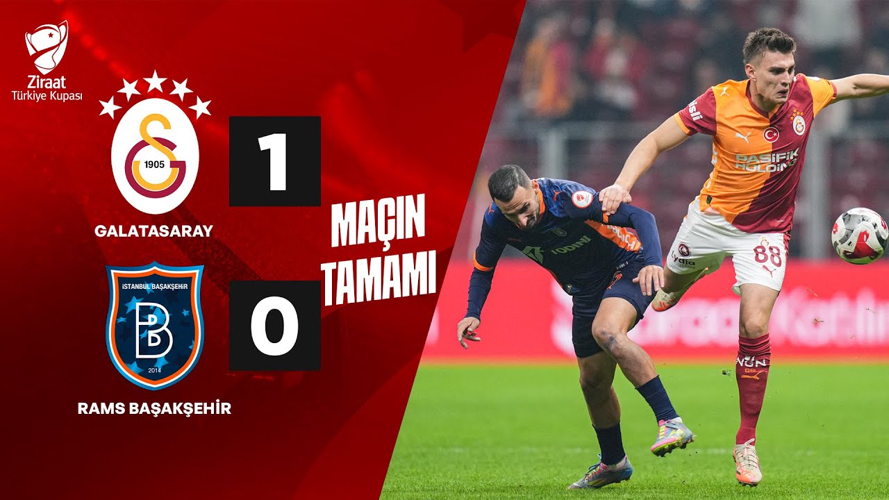 Galatasaray 1-0 Başakşehir Maçı | Ziraat Türkiye Kupası