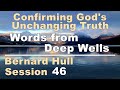 Words from Deep Wells - Bernard Hull Talk 46 - Confirming God's Unchanging Truth - Aug 5, 2023