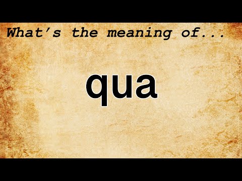 Qua Meaning : Definition of Qua