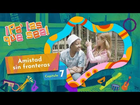 PA’ LAS QUE SEA - Amistad sin fronteras