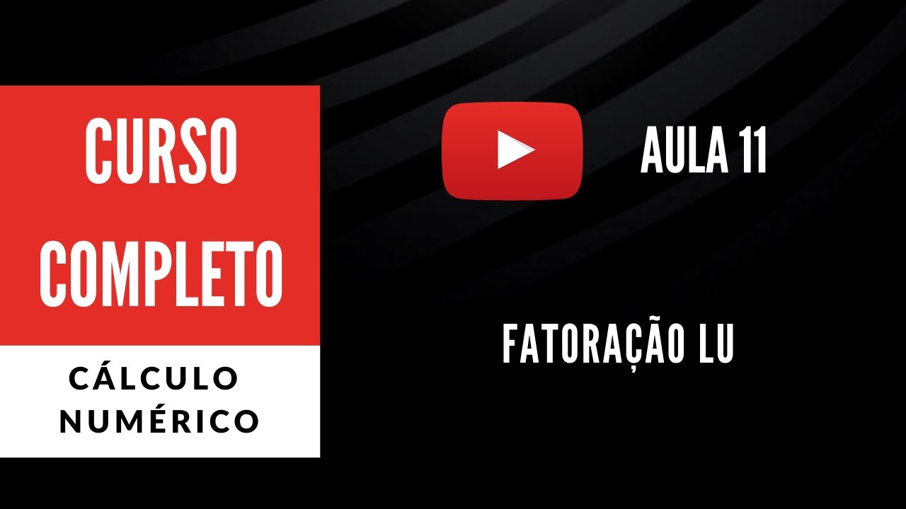 Fatoração LU - Parte 1 (CN - Aula 11)