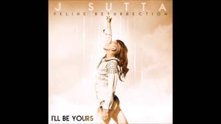 J Sutta - I&#39;ll Be Yours