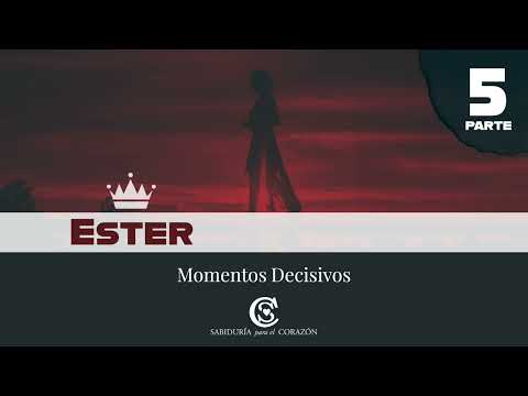 MOMENTOS DECISIVOS (Estudio de Ester, Parte 5)