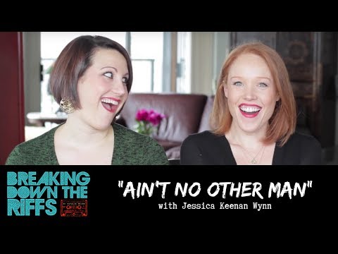 Breaking Down The Riffs w/ Natalie Weiss - "Ain't No Other Man" with Jessica Keenan Wynn (Ep.29)