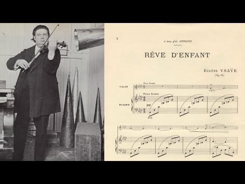 Eugene Ysaÿe (Violin) plays his Reve d'enfant (Op. 14). Score-video