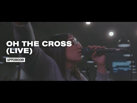 Oh The Cross (Live) - UPPERROOM