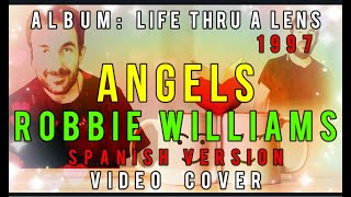 Robbie Williams - Angels - Spanish Version / Ángel Versión española con letra -  LYRICS Video Cover