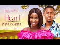 HEART IMPOSSIBLE SONIA UCHE CLINTON JOSHUA CHUKS CHYKE 2024 FULL NIGERIAN MOVIE