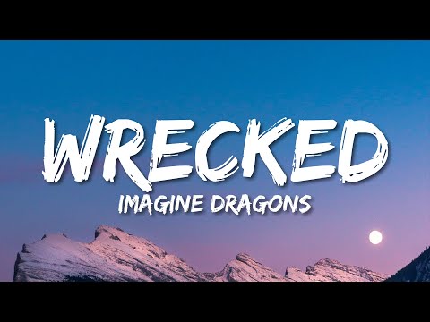 Imagine Dragons - Wrecked (Lyrics)