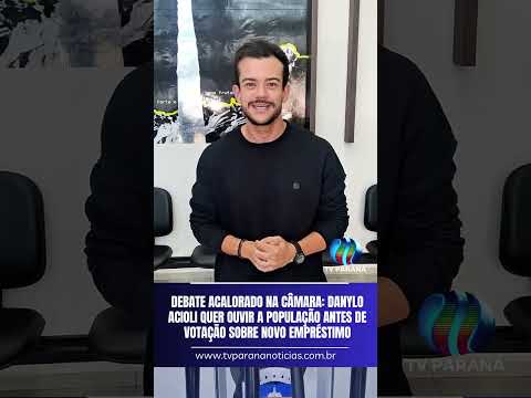 Sessão acalorada: Danylo Acioli quer ouvir a população antes de votação sobre novo empréstimo.