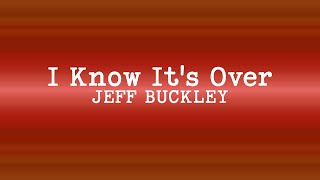 Jeff Buckley - I Know It&#39;s Over (Lyrics)