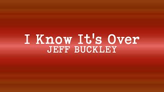 Jeff Buckley - I Know It&#39;s Over (Lyrics)