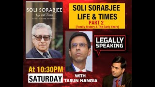 Legally Speaking With Tarun Nangia : Soli Sorabjee Life and Times - Part 2
