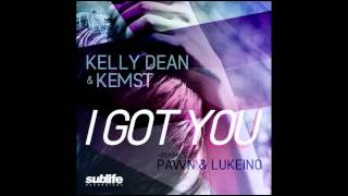 Kelly Dean &amp; Kemst - I Got You (Dub Mix)