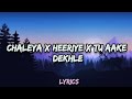 Chaleya X Heeriye X Tu Aake Dekhle Lyrics