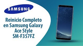 ¿Cómo hacer Reinicio Completo en Samsung Galaxy Ace Style SM-G357FZ?