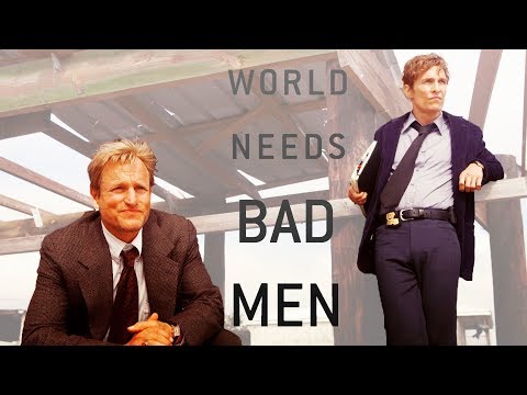 True Detective - World Needs Bad Men