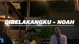 Download lagu DIBELAKANGKU - NOAH (LIVE ACOUSTIC COVER) mp3
