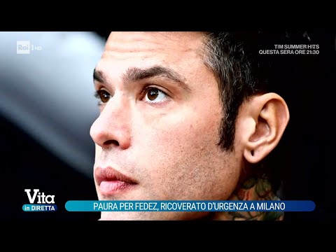 Fedez, il ricovero d'urgenza in ospedale al Fatebenefratelli di Milano - Vita in diretta 21/07/2026