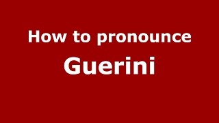 How to pronounce Guerini