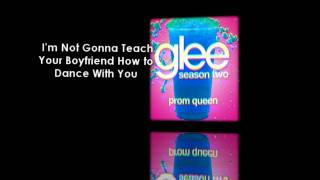 Glee Cast - I&#39;m Not Gonna Teach Your Boyfriend How To Dance With You