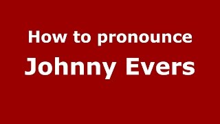 How to pronounce Johnny Evers