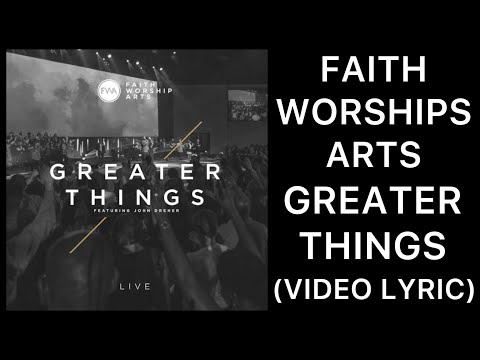 Faith Worship Arts - Greater Things (ft. John Dreher) (Video Lyric)