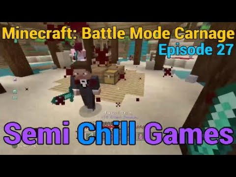 Minecraft: Battle Mode Carnage |Episode 27| Semi Chill Games
