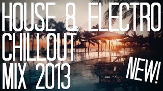 HOUSE & ELECTRO CHILLOUT MIX 2013 - NEW! #2